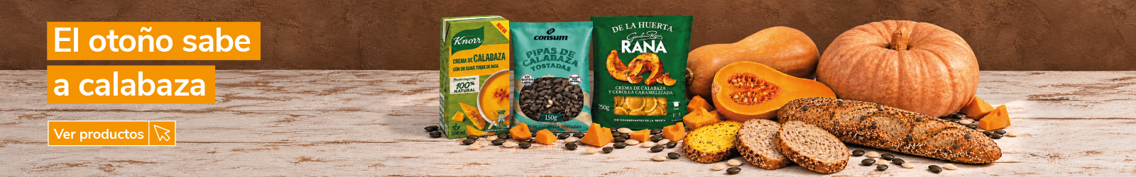 Banner de productos de calabaza con el mensaje "El otoño sabe a calabaza". Selección de alimentos elaborados con calabaza, incluyendo crema de calabaza Knorr, pipas de calabaza tostadas Consum y pasta rellena de calabaza y cebolla caramelizada Giovanni Rana. Los productos aparecen junto a calabazas frescas enteras y cortadas, pan de semillas y dados de calabaza sobre una mesa de madera. Botón "Ver productos".