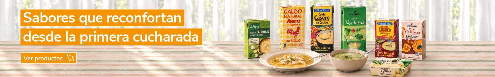 Banner de caldos, sopas y cremas con el mensaje "Sabores que reconfortan desde la primera cucharada". Selección de caldos y cremas de verduras, pollo, espárragos y calabaza de las marcas Consum, Gallina Blanca, Aneto y Knorr, acompañadas de platos servidos. Botón "Ver productos".