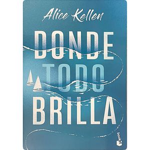 Donde todo brilla Alice Kellen