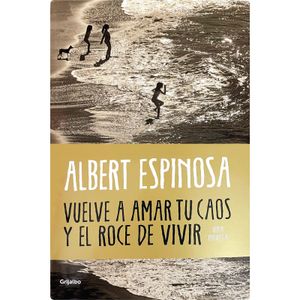 Vuelve a amar tu caos y l Albert Espinosa