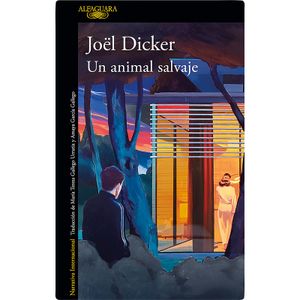 Un animal salvaje Joel Dicker